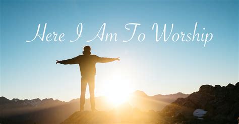 here am i to worship lyrics|here i am to worship the call lyrics.